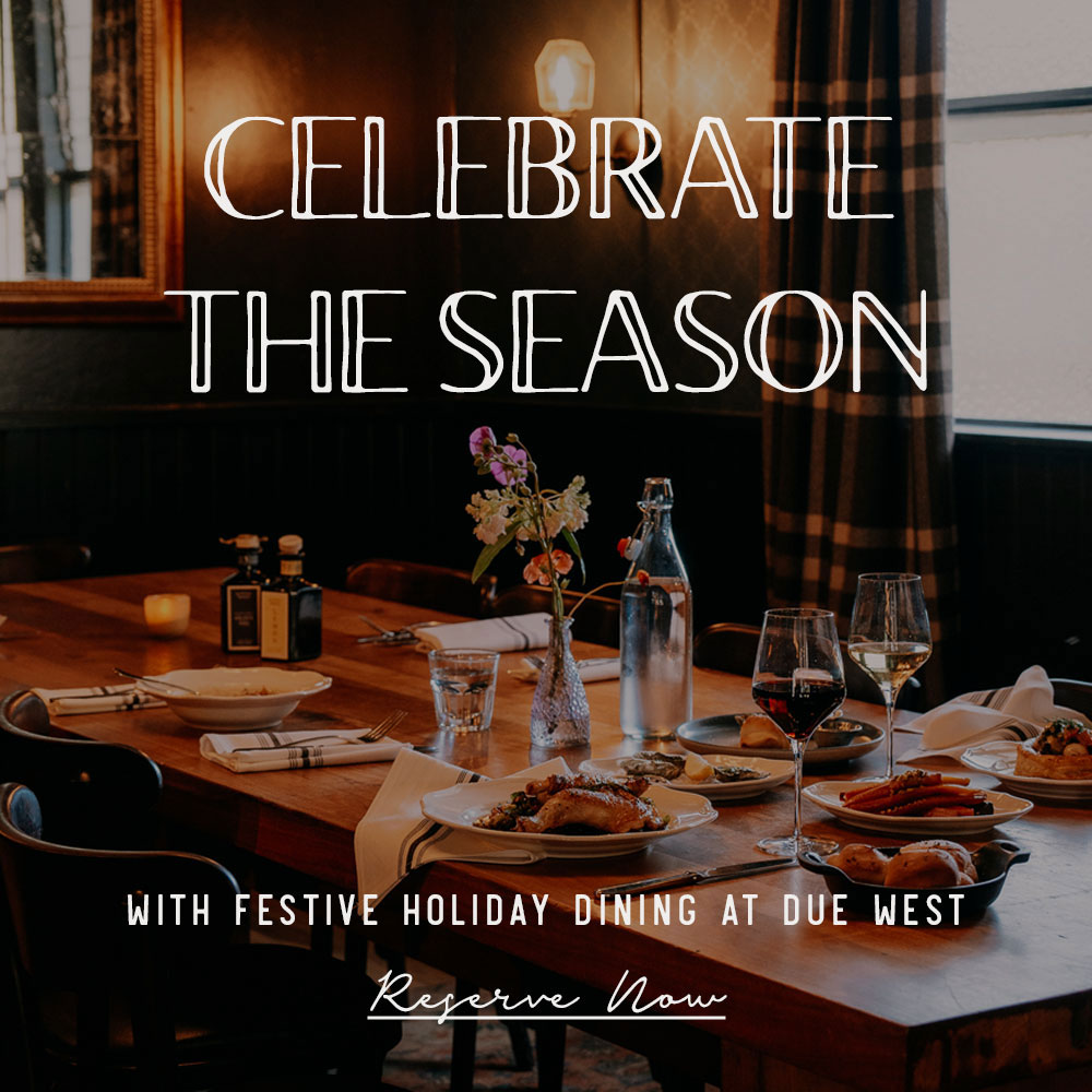 Celebrate the Season with festive holiday dining at Due West. Reserve now.
